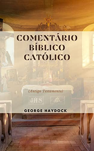Comentário Bíblico Católico George Haydock: (Antigo Testamento) - eBook ...