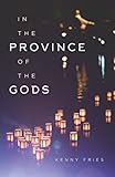 In the Province of the Gods (Living Out: Gay and Lesbian Autobiog) by Kenny Fries