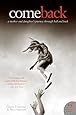 Come Back A Mother And Daughter S Journey Through Hell And Back P S Amazon Com Books