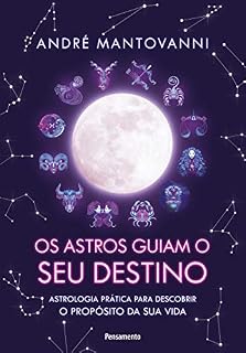 Livro Os Astros Guiam seu Destino: Astrologia prática para descobrir o propósito da sua vida.
