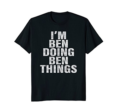 I'm Ben Doing Ben Things T-Shirt Funny Ben Shirt T-Shirt