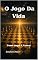Livro O Jogo Da Vida: Como Jogar E Vencer