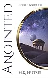 ANOINTED: BethEl Book One by H.R. Hutzel