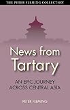 News from Tartary: An Epic Journey Across Central Asia (Tauris Parke Paperbacks)