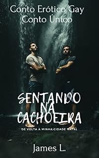Livro [Pocket] - Conto Erótico Gay - Conto Único: Sentando No Meu Vizinho na Cachoeira