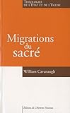 Migrations du sacré : Théologies de l'Etat et de l'Eglise by 