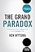 The Grand Paradox: The Messiness of Life, the Mystery of God and the Necessity of Faith