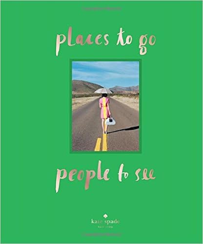 kate spade new york: places to go, people to see, by kate spade new york kate spade new york: places to go, people to see, by kate spade new york