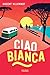 Ciao Bianca (French Edition) by 