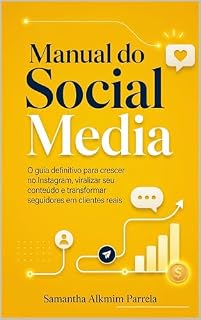 Livro Manual do Social Media: O guia definitivo para crescer no Instagram, viralizar seu conteúdo e transformar seguidores em clientes reais (Coleção Marca e Instagram Livro 2)