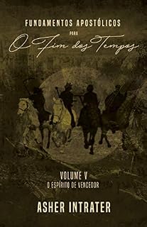 Livro FUNDAMENTOS APOSTÓLICOS PARA O FIM DOS TEMPOS: Volume V - O Espírito de Vencedor