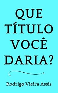 Livro QUE TÍTULO VOCÊ DARIA?