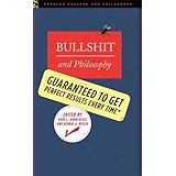 Bullshit and Philosophy: Guaranteed to Get Perfect Results Every Time (Popular Culture and Philosophy)