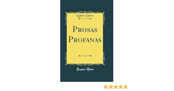 Amazon.com: Prosas Profanas (Classic Reprint): 9780428331467: Ruben Dario:  Libros