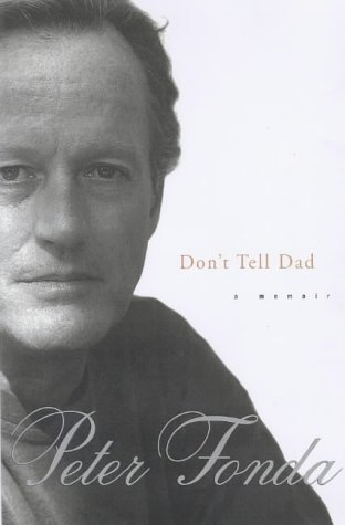 Peter Fonda. a Memoir. Don't Tell Dad