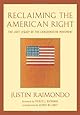 Reclaiming the American Right: The Lost Legacy of the Conservative Movement