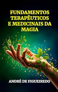 Livro Fundamentos Terapêuticos e Medicinais da Magia : E o Poder da Imaginação