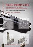 Traces d'armes à feu: Expertise des armes et des éléments de munition dans l'investigation criminelle. (Sciences forensiques) (French Edition) by 