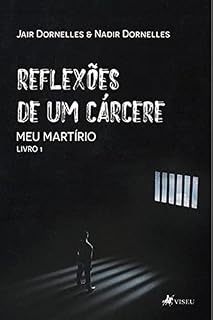 Livro Reflexões de um cárcere: Meu martírio - Livro 1