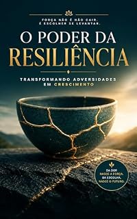 Livro O Poder da Resiliência: Transformando Adversidades em Crescimento
