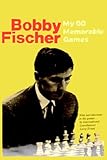 Image de My 60 Memorable Games: Selected and fully annotated by Bobby Fischer