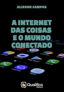 Livro A Internet das Coisas e o Mundo Conectado (Tecnologia)