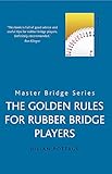 The Golden Rules for Rubber Bridge Players (Master Bridge Series) by 