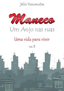 Livro Maneco uma vida para viver (Maneco, um anjo nas ruas Livro 3)