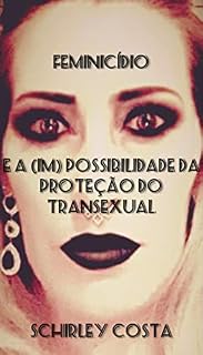 Livro FEMINICÍDIO: E a (Im) Possibilidade da Proteção do Transexual