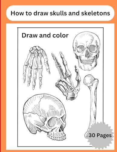 How to draw skulls and skeletons: A skulls and skeletons drawing book for beginners Size 8.5