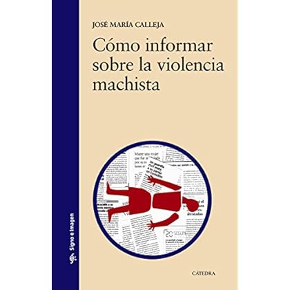 Cómo informar sobre la violencia machista (Signo E Imagen) Cómo informar sobre la violencia machista (Signo E Imagen)