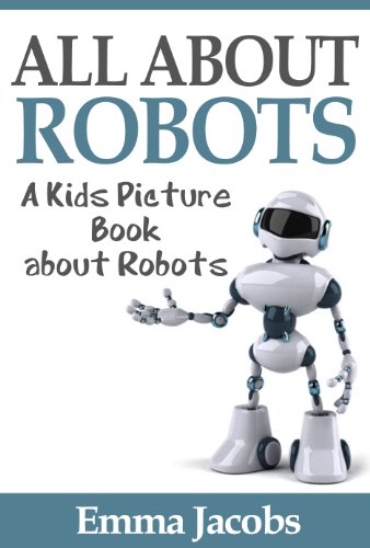 Children's Book About Robots: A Kids Picture Book About Robots with Photos and Fun Facts
