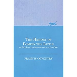 The History of Pompey the Little, or The Life and Adventures of a Lap-Dog