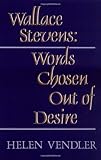 Wallace Stevens: Words Chosen out of Desire