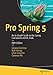 Pro Spring 5: An In-Depth Guide to the Spring Framework and Its Tools by 