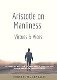 Aristotle on Manliness: Virtues & Vices