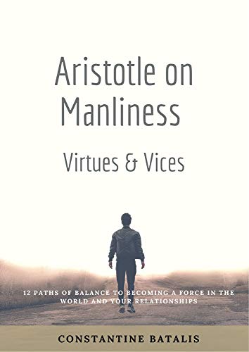Aristotle on Manliness: Virtues & Vices