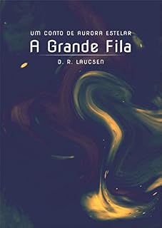 Livro A Grande Fila: Um Conto de Aurora Estelar (Contos de Aurora Estelar)