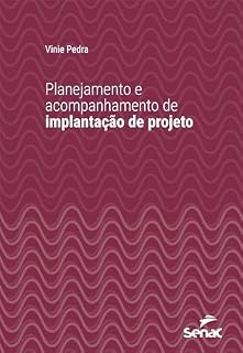 Livro Planejamento e acompanhamento de implantação de projeto (Série Universitária)