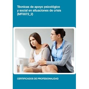Técnicas de apoyo psicológico y social en situaciones de crisis. Certificados de profesionalidad. Atención sanitaria a múltiples víctimas y catá