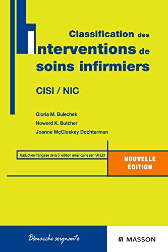 Classification des interventions de soins infirmiers : CISI, NIC by Joanne-C McCloskey, Gloria M. Bulechek, Howard K. Butcher