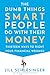 The Dumb Things Smart People Do with Their Money: Thirteen Ways to Right Your Financial Wrongs - Book by Jill Schlesinger