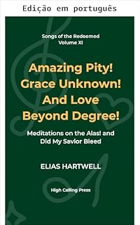 Livro Piedade admirável! Graça desconhecida! E amor além de medida!: Meditações sobre o hino 'Oh! Sangrou meu Salvador?' (Cânticos dos remidos Livro 12)