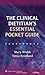 THE CLINICAL DIETITIAN'S ESSENTIAL POCKET GUIDE: .