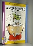 Vos plumes (A) (DIVERS ACTIVITES LOISIRS) by