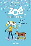 Zoé tout court, Tome 3 : Zoé tout court veut un (vrai) chien by 