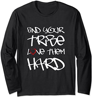 Unisex Find Your Tribe Love Them Hard Urban Long Sleeve T-Shirt 2XL Black