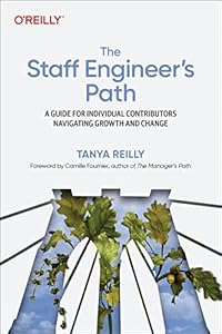 The Staff Engineer's Path: A Guide for Individual Contributors Navigating Growth and Change book cover