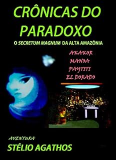 Livro CRONICAS DO PARADOXO: O SECRETUM MAGNUM DA ALTA AMAZÔNIA