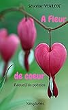 A fleur de coeur: Recueil de poèmes (French Edition) by Séverine VIALON